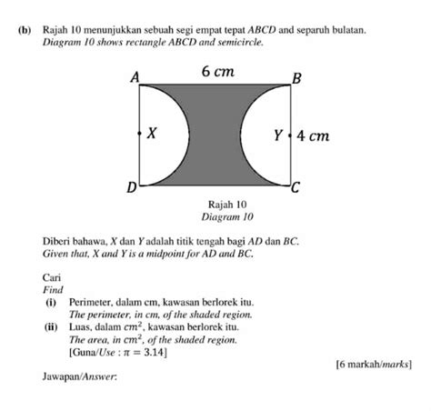 Solved: (b) Rajah 10 menunjukkan sebuah segi empat tepat ABCD and separuh bulatan. Diagram 10 sh ...