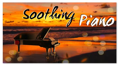 Soothing Piano | Relaxing Instrumental Classical Music - YouTube