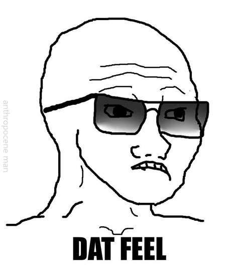 DAT Feel | Wojak / Feels Guy | Know Your Meme