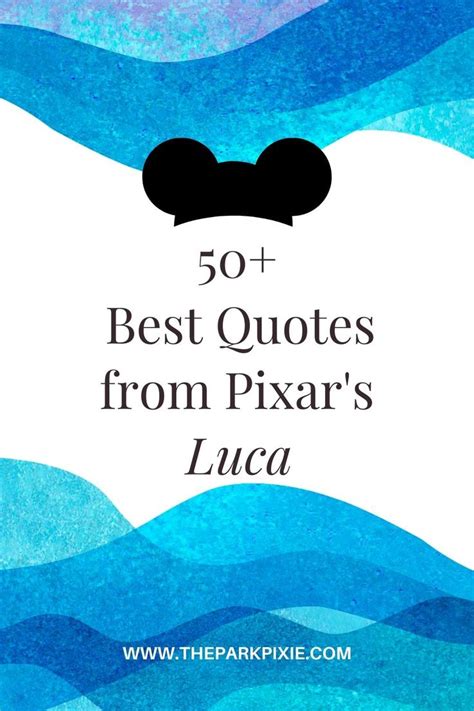 Over 50 Quotes from Luca by Disney & Pixar | Disney pixar quotes, Pixar movies quotes, Pixar quotes