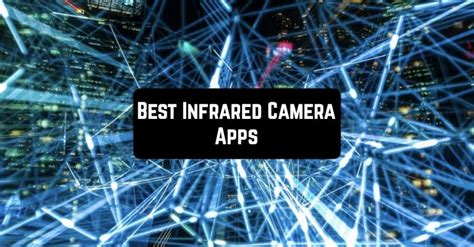 11 Best Infrared Camera Apps for Android & iOS | Free apps for Android and iOS