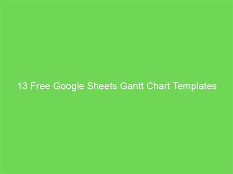 13 Free Google Sheets Gantt Chart Templates