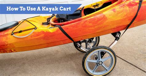 How To Use A Kayak Cart | Tips On Loading Your Dolly (Sit-In & Sit-On)