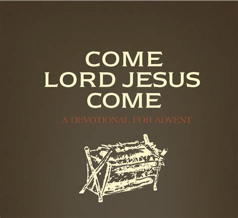 Come Lord Jesus Come: A Devotional for Advent - Providence Church - Providence Church