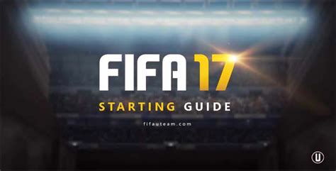 FIFA 17 Ultimate Team Starting Guide - How to Start FIFA 17?