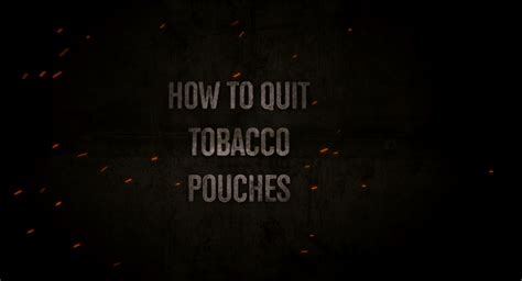 How To Quit Dipping Tobacco Pouches - 7 Step Program