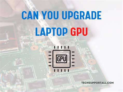 Can You Change or Upgrade Graphics Card (GPU) in Laptop?