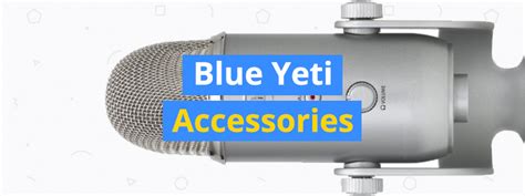 11 Best Blue Yeti Speaker Accessories: Stands, Pop filters, etc - 3D Insider