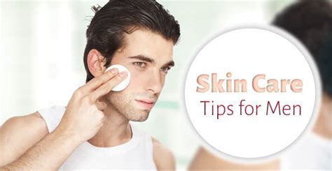 Skin Care Tips for Men - Know How to get a Clear Skin for Men