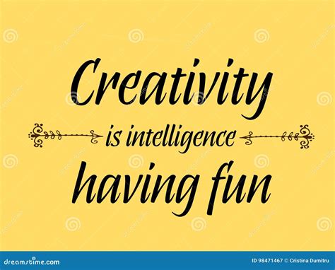 Creativity is Intelligence Having Fun Quotes Stock Vector - Illustration of quotes, design: 98471467