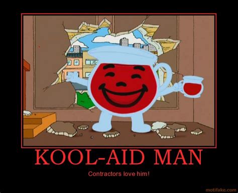 Motivational Poster Fun: Kool-Aid Man - Contractors love him