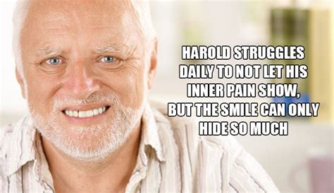 Meet “Hide The Pain Harold”