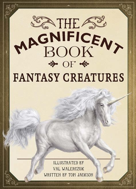 The Magnificent Book of Fantasy Creatures by Tom Jackson | Goodreads