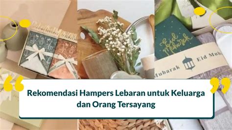 11 Ide Hampers Lebaran Unik untuk Keluarga & Orang Tersayang