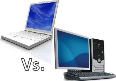 Laptop Vs. Desktop