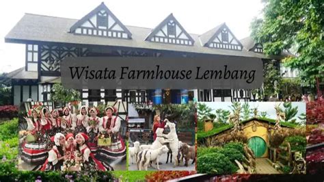 Wisata Farmhouse Lembang, Ciptakan Liburan Seru & Mengasikan