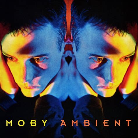 Moby - Ambient Lyrics and Tracklist | Genius