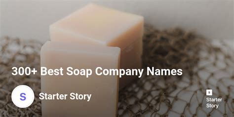 300+ Best Soap Company Names - Starter Story