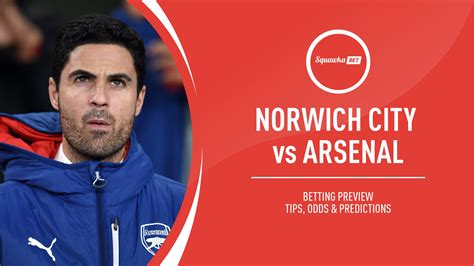 Norwich vs Arsenal prediction, betting tips, odds, preview | Premier League