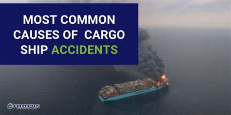 Most common causes of Cargo Ship Accidents - Promptus LLC