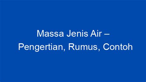 Massa Jenis Air – Pengertian, Rumus, Contoh Soal, dan Penyelesaiannya