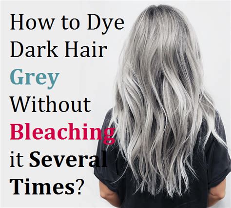 How to Dye Dark Hair Grey Without Bleaching it Several Times? - Beautypro Club