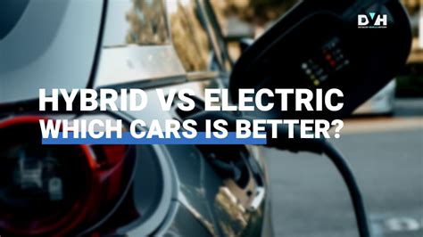 Hybrid VS Electric Cars: Get Know The Pros and Cons