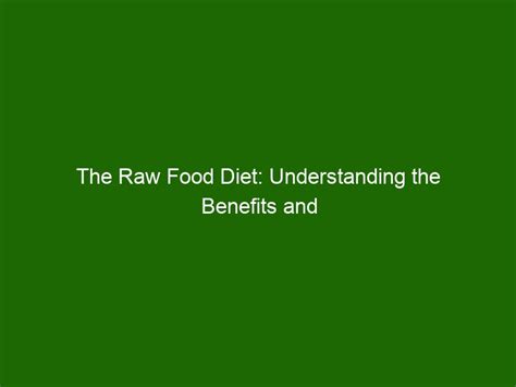 The Raw Food Diet: Understanding the Benefits and Risks - Health And Beauty