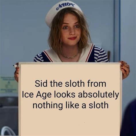 Sid the sloth from Ice Age looks absolutely nothing like a sloth - iFunny