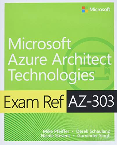 Exam Ref AZ-303 Microsoft Azure Architect Technologies: Warner, Timothy ...