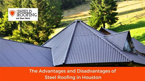 The Advantages and Disadvantages of Steel Roofing in Houston