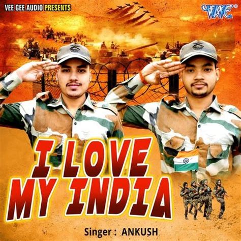 I Love My India Song Download: I Love My India MP3 Bhojpuri Song Online ...