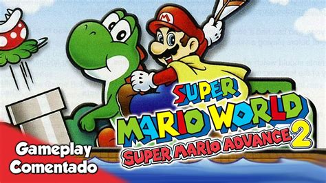 SUPER MARIO WORLD: SUPER MARIO ADVANCE 2 | Recordando el juego por su 15º Aniversario [Gameplay ...