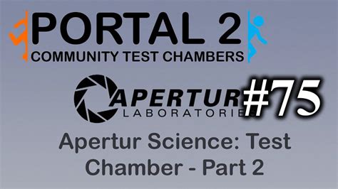 Aperture Science: Test Chamber - Portal 2: Community Test Chambers #75 ...