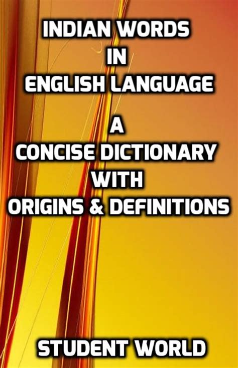 Indian Words in English Language: A Concise Dictionary With Origins & Definitions eBook by ...