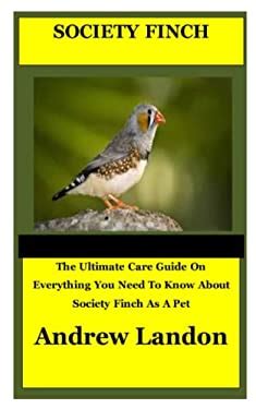 Society Finch: The Ultimate Care Guide On Everything You Need To Know About Society Finch As A ...