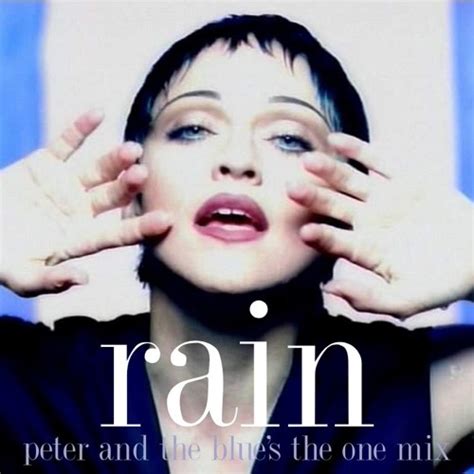 Stream Madonna - Rain (Peter And The Blue's The One Mix) by Peter & the Blue Remixes | Listen ...