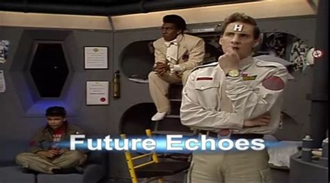 Red Dwarf Series I Episode 2 Future Echoes - Full Script