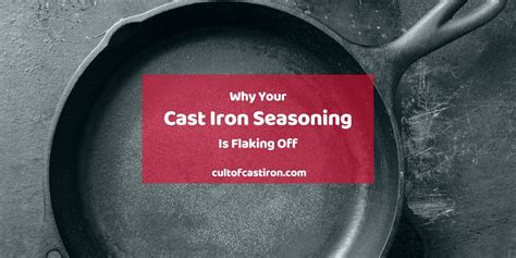 Why Your Cast Iron Seasoning is Flaking: The Root Causes + Fixes - Cult of Cast Iron