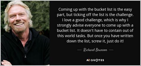 Richard Branson quote: Coming up with the bucket list is the easy part...