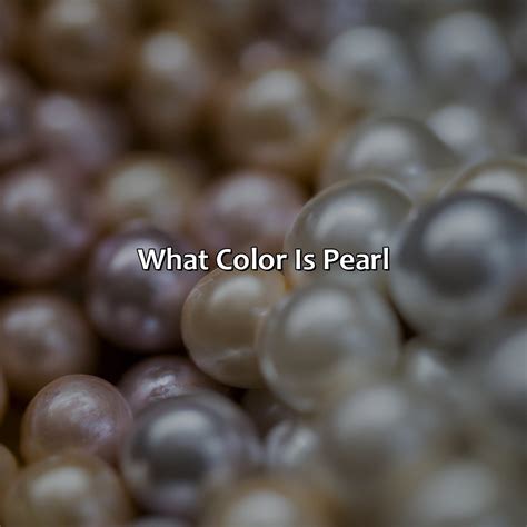 What Color Is Pearl - colorscombo.com