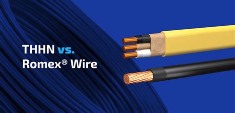 THHN vs Romex Wire: Guide to Understanding the Differences