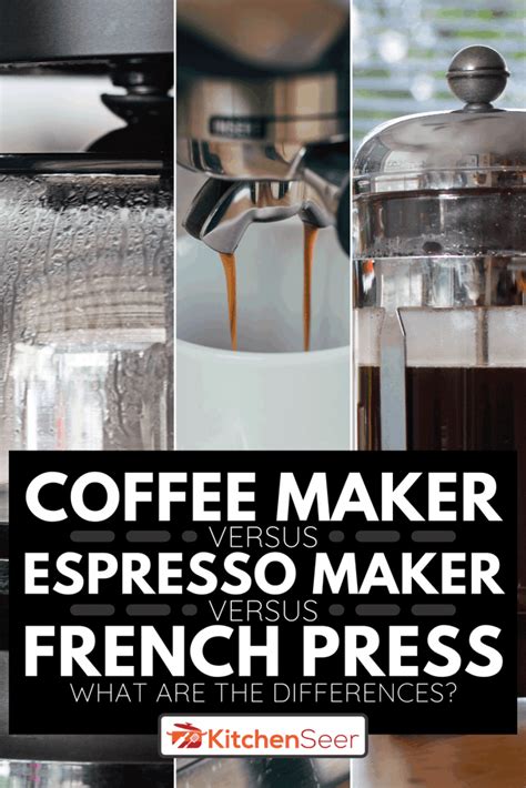 Coffee Maker Vs Espresso Maker Vs French Press - What Are The ...