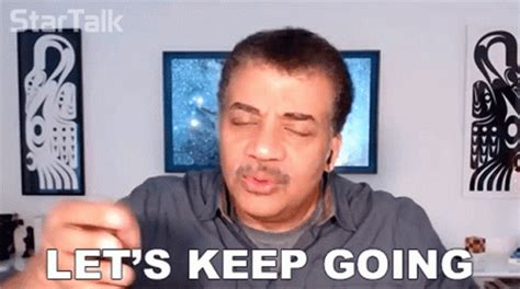 Lets Keep Going Neil Degrasse Tyson GIF - Lets Keep Going Neil Degrasse Tyson Startalk ...