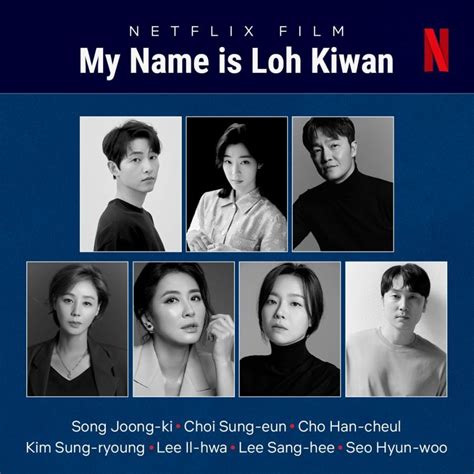 Upcoming Netflix's original film "My Name is Loh Kiwan" announces its ...