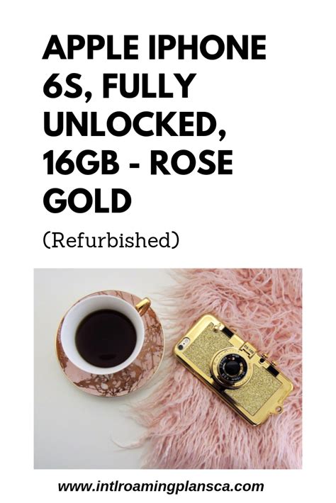 Fully Unlocked Apple iPhone 6S 16GB Rose Gold Refurb Review – International Roaming Plans Canada