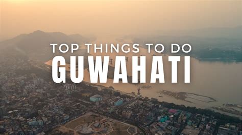 Places to Visit in Guwahati Near 5 to 100 kms for 1 day trip