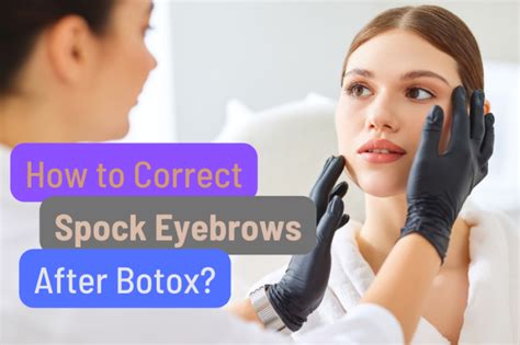 How to correct Spock eyebrows after Botox?