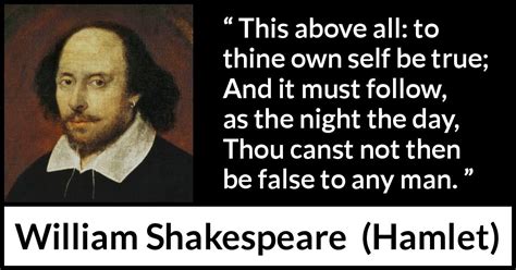 William Shakespeare: “This above all: to thine own self be...”