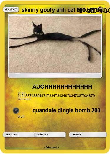 Pokémon skinny goofy ahh cat rgtkg thj p - AUGHHHHHHHHHHHH - My Pokemon Card